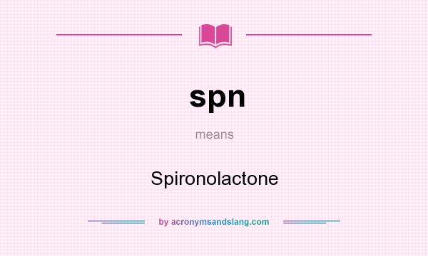 What does spn mean? It stands for Spironolactone