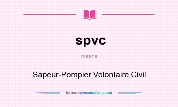 What does spvc mean? It stands for Sapeur-Pompier Volontaire Civil