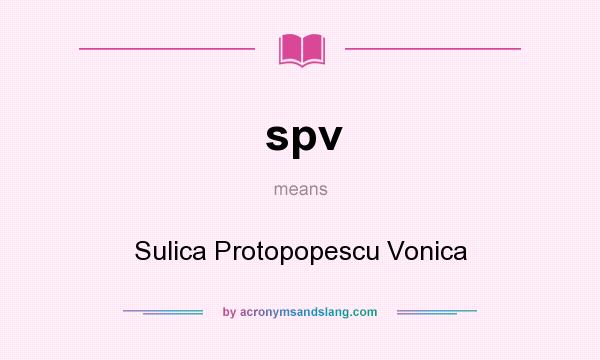 What does spv mean? It stands for Sulica Protopopescu Vonica