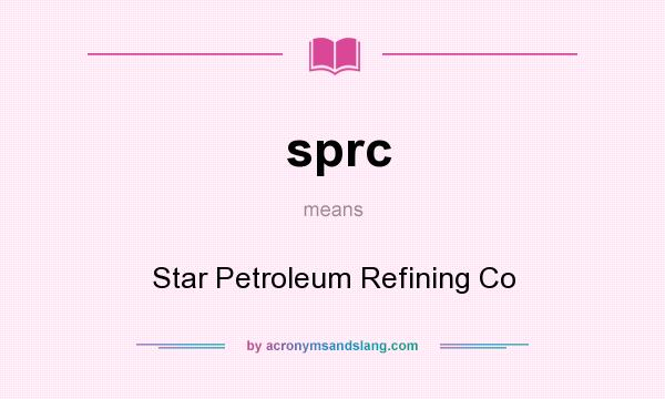 What does sprc mean? It stands for Star Petroleum Refining Co