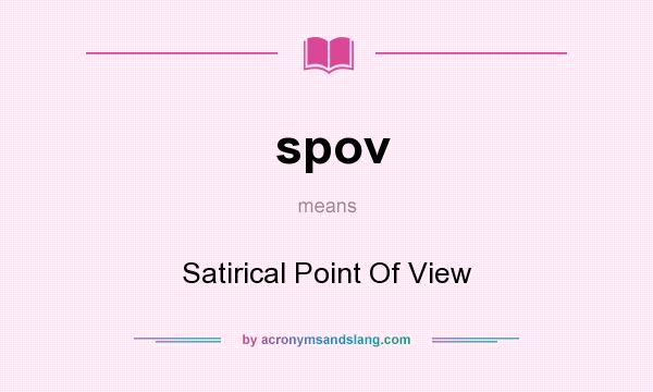 What does spov mean? It stands for Satirical Point Of View
