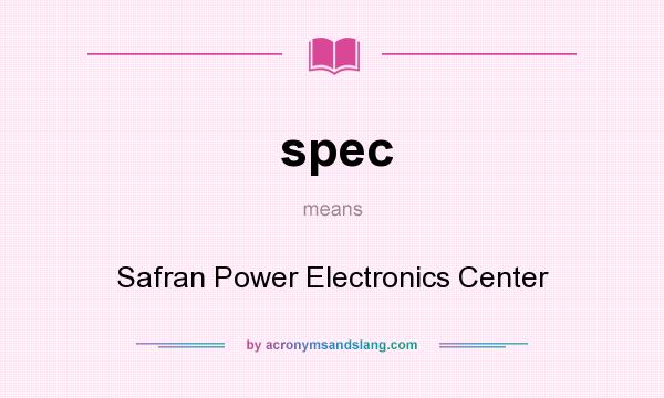 What does spec mean? It stands for Safran Power Electronics Center
