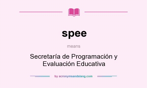 What does spee mean? It stands for Secretaría de Programación y Evaluación Educativa