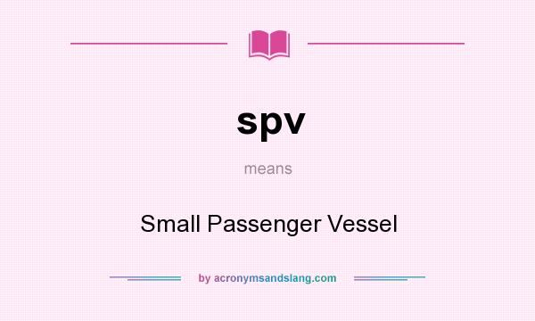 What does spv mean? It stands for Small Passenger Vessel