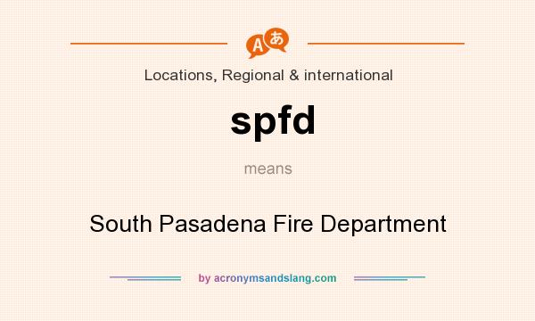 What does spfd mean? It stands for South Pasadena Fire Department