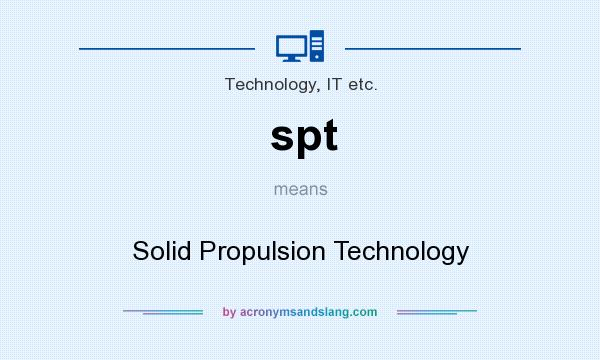 What does spt mean? It stands for Solid Propulsion Technology