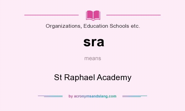 What does sra mean? It stands for St Raphael Academy