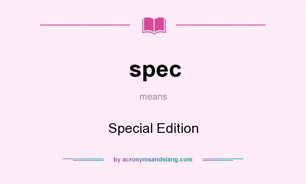 What does spec mean? It stands for Special Edition