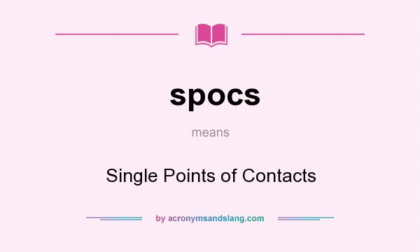 What does spocs mean? It stands for Single Points of Contacts
