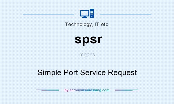 What does spsr mean? It stands for Simple Port Service Request