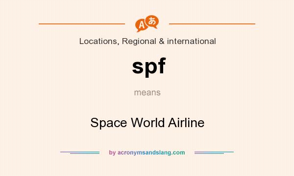 What does spf mean? It stands for Space World Airline