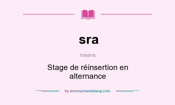 What does sra mean? It stands for Stage de réinsertion en alternance