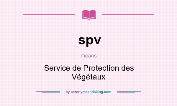 What does spv mean? It stands for Service de Protection des Végétaux