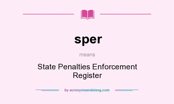 What does sper mean? It stands for State Penalties Enforcement Register
