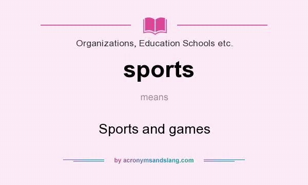 What does sports mean? It stands for Sports and games
