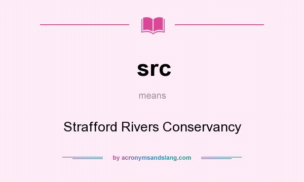 What does src mean? It stands for Strafford Rivers Conservancy