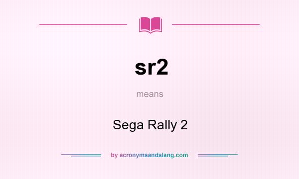 What does sr2 mean? It stands for Sega Rally 2