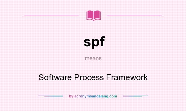 What does spf mean? It stands for Software Process Framework