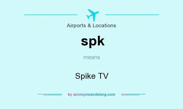 What does spk mean? It stands for Spike TV