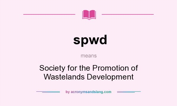 What does spwd mean? It stands for Society for the Promotion of Wastelands Development