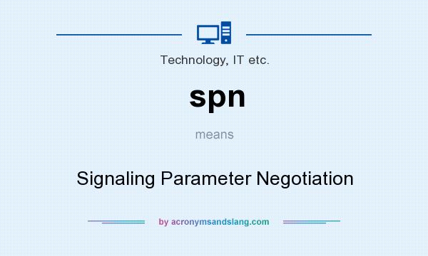 What does spn mean? It stands for Signaling Parameter Negotiation