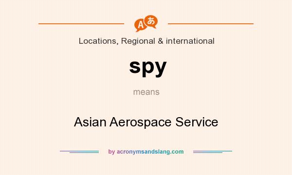 What does spy mean? It stands for Asian Aerospace Service