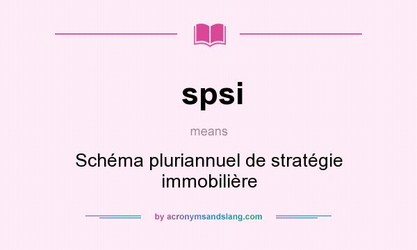 What does spsi mean? It stands for Schéma pluriannuel de stratégie immobilière