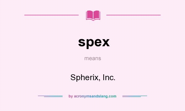 What does spex mean? It stands for Spherix, Inc.