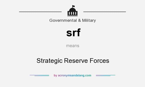 What does srf mean? It stands for Strategic Reserve Forces