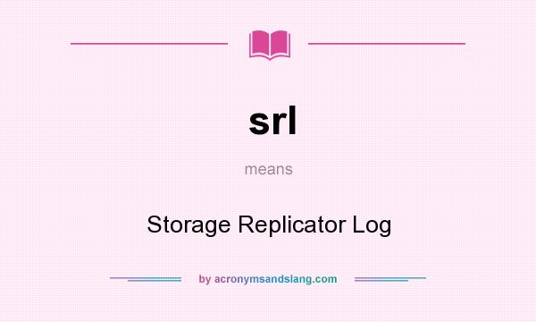 What does srl mean? It stands for Storage Replicator Log