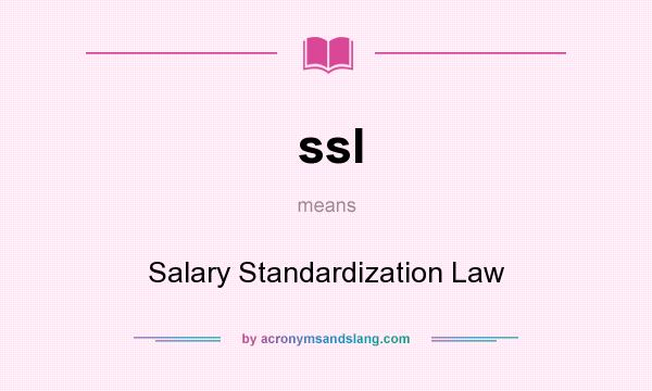 What does ssl mean? It stands for Salary Standardization Law