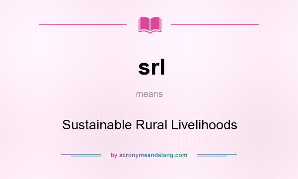 What does srl mean? It stands for Sustainable Rural Livelihoods