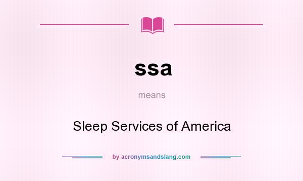 What does ssa mean? It stands for Sleep Services of America