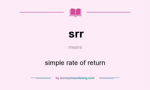 What does srr mean? It stands for simple rate of return