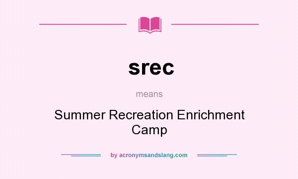 What does srec mean? It stands for Summer Recreation Enrichment Camp