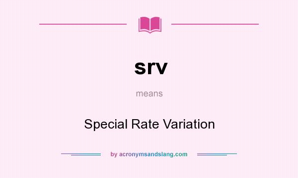 What does srv mean? It stands for Special Rate Variation