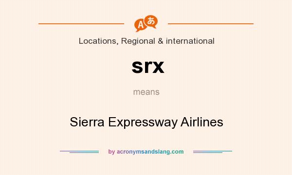 What does srx mean? It stands for Sierra Expressway Airlines