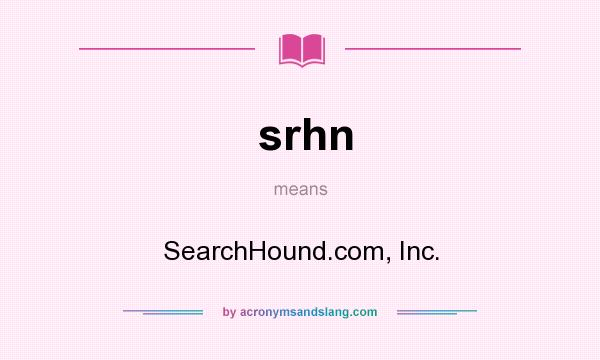 What does srhn mean? It stands for SearchHound.com, Inc.