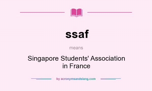 What does ssaf mean? It stands for Singapore Students` Association in France