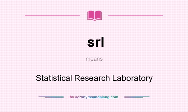 What does srl mean? It stands for Statistical Research Laboratory