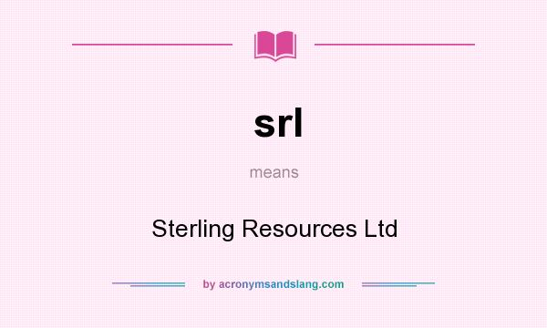 What does srl mean? It stands for Sterling Resources Ltd