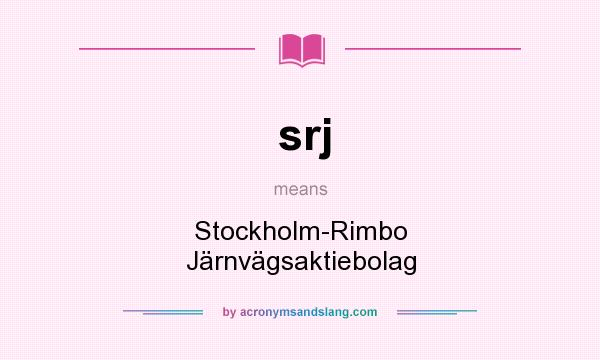 What does srj mean? It stands for Stockholm-Rimbo Järnvägsaktiebolag