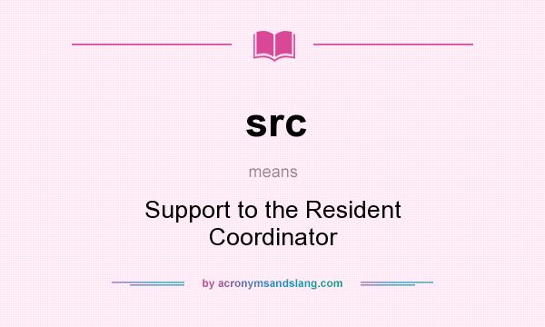 What does src mean? It stands for Support to the Resident Coordinator