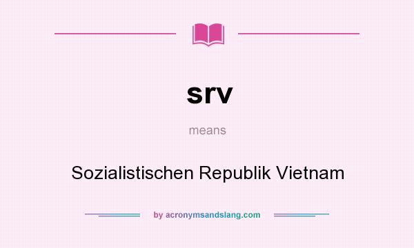 What does srv mean? It stands for Sozialistischen Republik Vietnam
