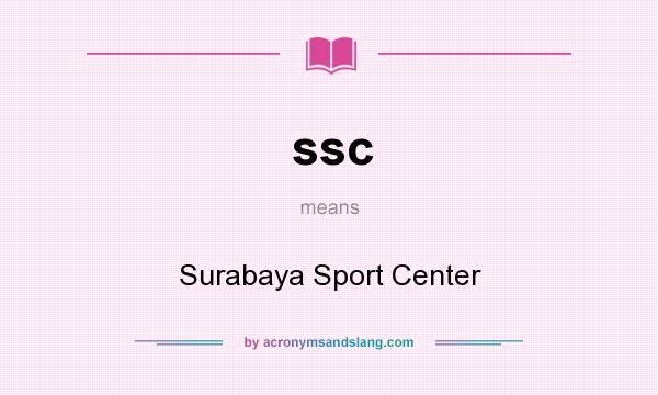 What does ssc mean? It stands for Surabaya Sport Center