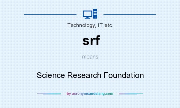 What does srf mean? It stands for Science Research Foundation