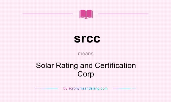 What does srcc mean? It stands for Solar Rating and Certification Corp