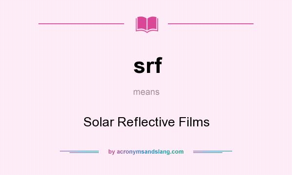 What does srf mean? It stands for Solar Reflective Films