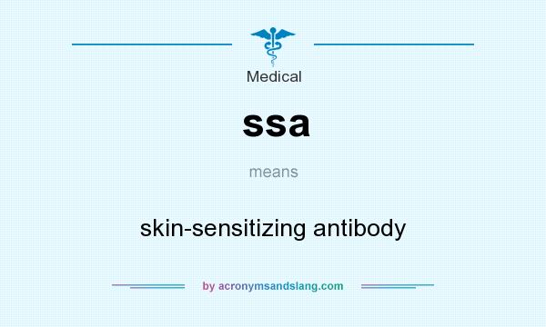 What does ssa mean? It stands for skin-sensitizing antibody