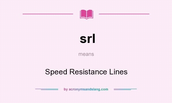 What does srl mean? It stands for Speed Resistance Lines